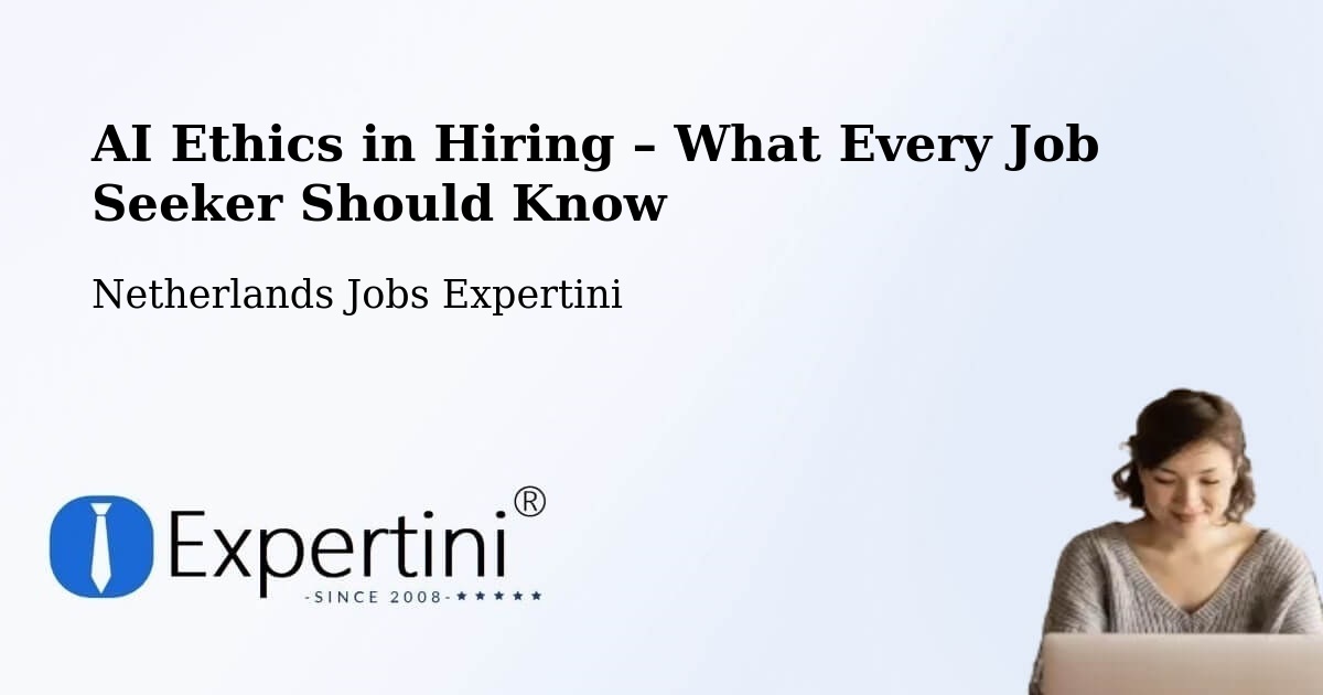 AI Ethics in Recruitment & Hiring – Overberg - Overberg, Netherlands Jobs Expertini